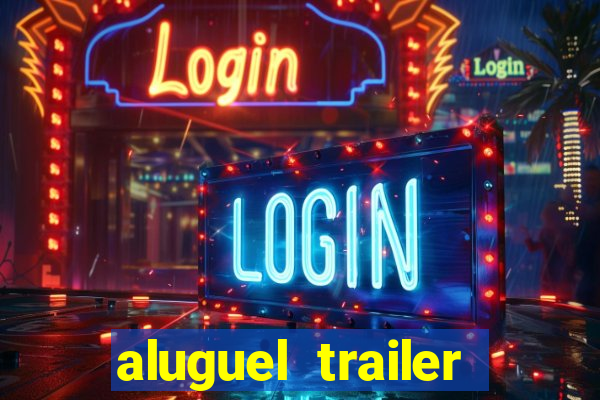 aluguel trailer porto alegre